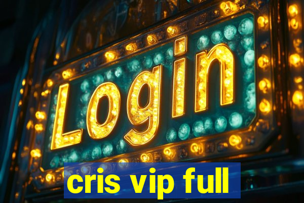 cris vip full